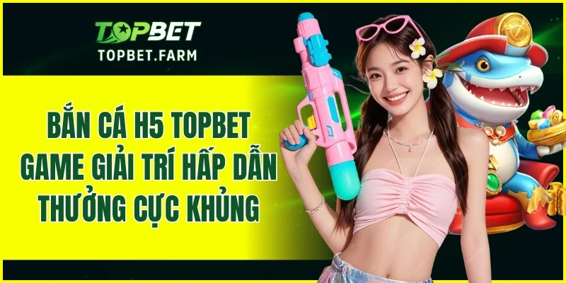 Bắn Cá H5