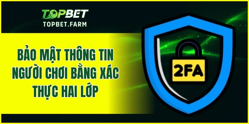 Bảo mật thông tin người chơi bằng xác thực hai lớp