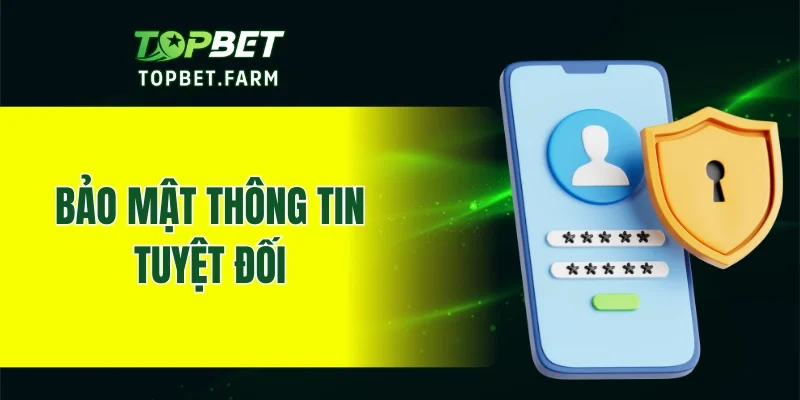 Bảo mật thông tin tuyệt đối