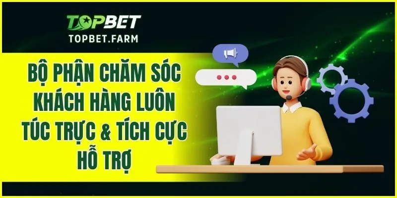 Bộ phận chăm sóc khách hàng luôn túc trực & tích cực hỗ trợ