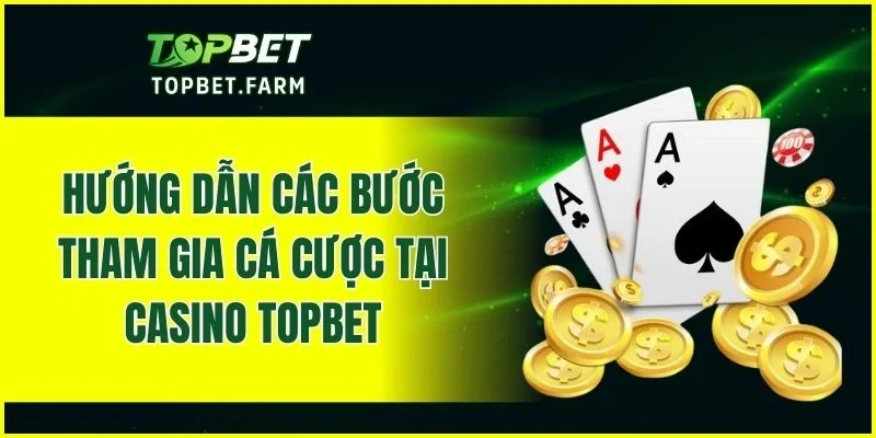 Các bước cần thực hiện để tham gia cá cược casino