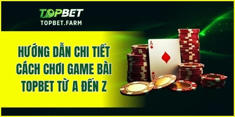 Cách tham gia chơi game bài đơn giản dành cho người mới