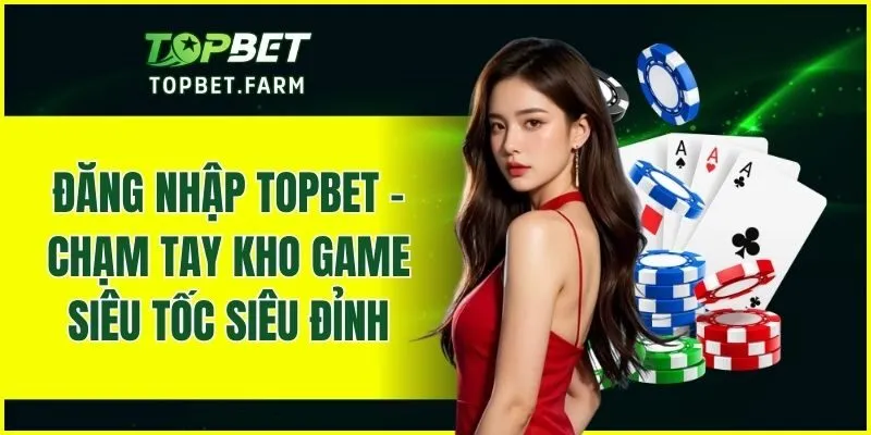 Đăng Nhập TOPBET
