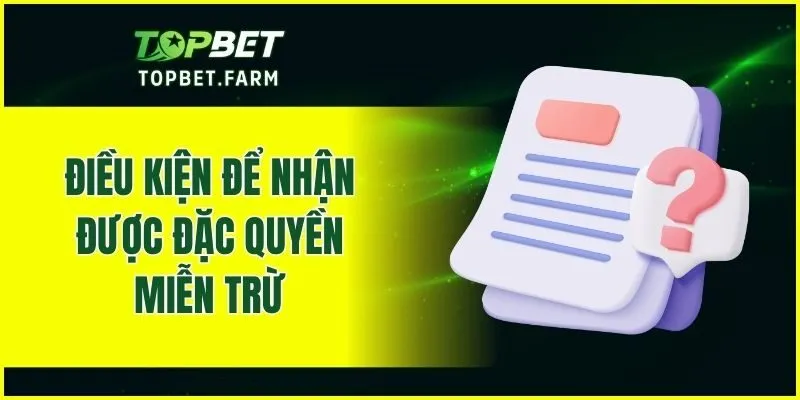 Điều kiện để nhận được đặc quyền miễn trừ
