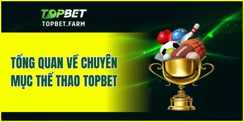 Giới thiệu chung về mục thể thao TOPBET