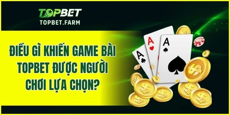 Lý do khiến game bài tại nhà cái thu hút đông đảo cược thủ