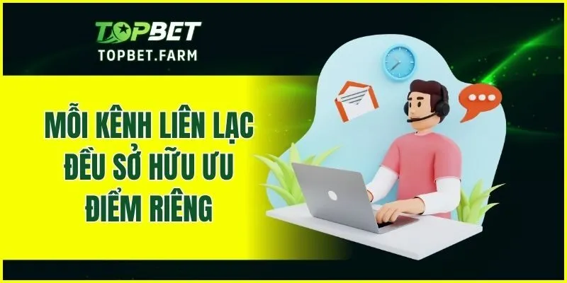 Mỗi kênh liên lạc đều sở hữu ưu điểm riêng