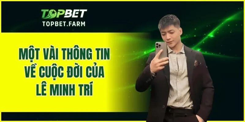 Một vài thông tin về cuộc đời của Lê Minh Trí