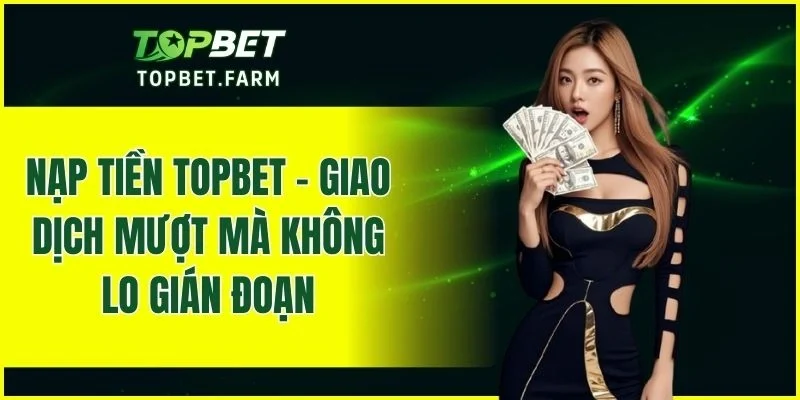 Nạp Tiền TOPBET