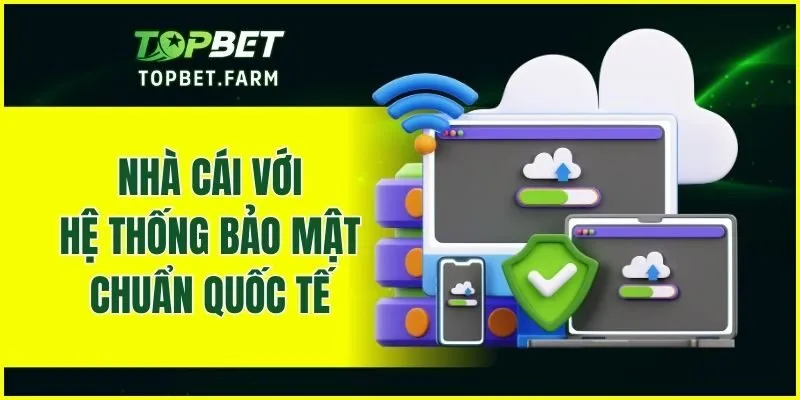 Nhà cái với hệ thống bảo mật chuẩn quốc tế