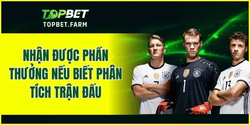 Nhận được phần thưởng nếu biết phân tích trận đấu