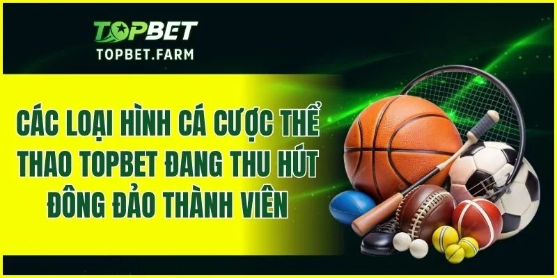 Những hình thức cược thể thao nổi bật đang được yêu thích tại nhà cái