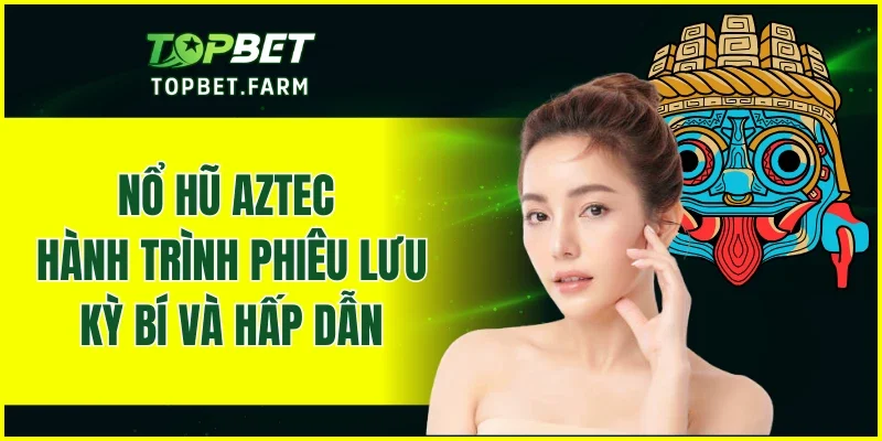 Nổ Hũ Aztec