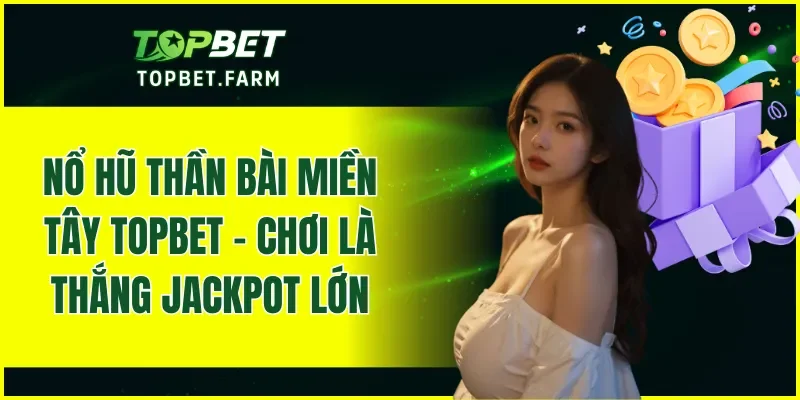 Nổ Hũ Thần Bài Miền Tây