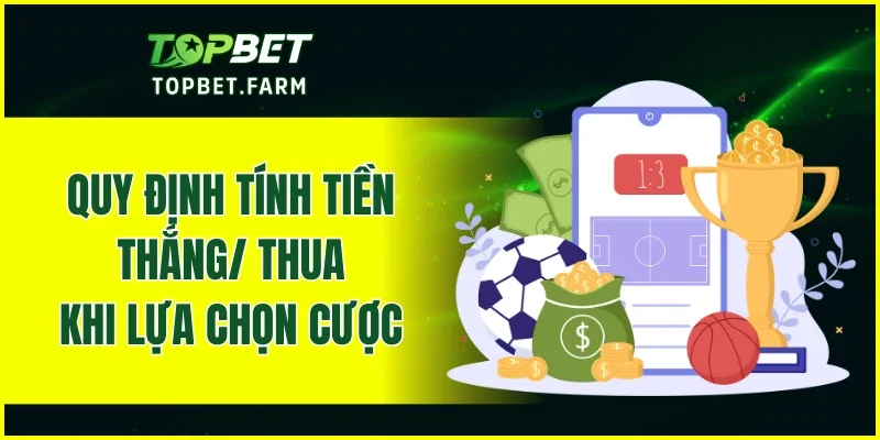Quy định tính tiền thắng/ thua khi lựa chọn cược