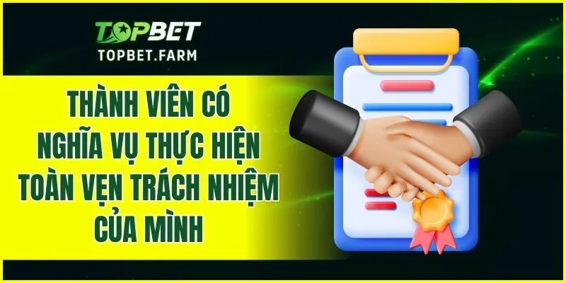 Thành viên có nghĩa vụ thực hiện toàn vẹn trách nhiệm của mình
