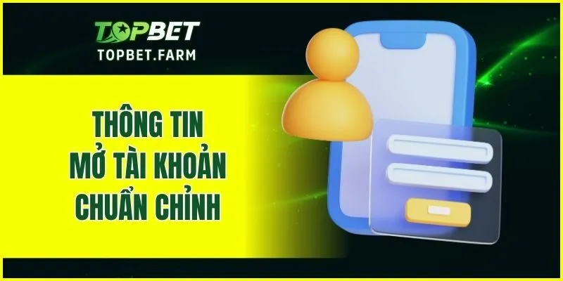 Thông tin mở tài khoản chuẩn chỉnh