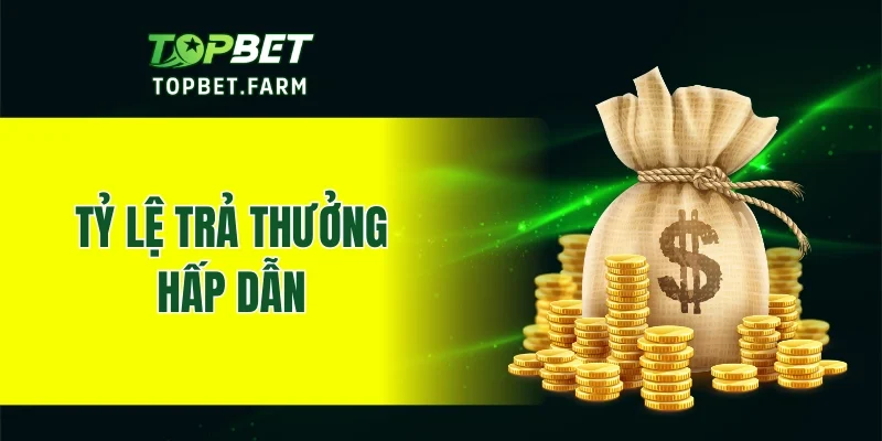Tỷ lệ trả thưởng hấp dẫn khi tham gia giải trí