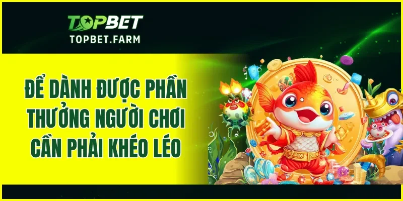 Vừa giải trí vừa có thể nhận thưởng lớn nếu săn được boss